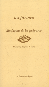 Les farines, dix façons de les préparer