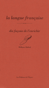 La langue française, dix façons de l'enrichir