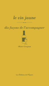 Le vin jaune, dix façons de l'accompagner