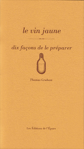 Le vin jaune, dix façons de le préparer