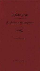 Le foie gras, dix façons de le préparer