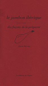 Le jambon ibérique, dix façons de le préparer