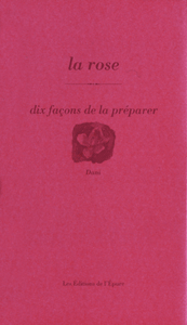 La rose, dix façons de la préparer