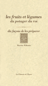 Les fruits et légumes du potager du roi, dix façons de les préparer