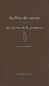 La fève de cacao, dix façons de la préparer