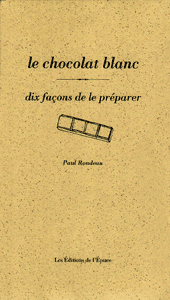 Le chocolat blanc, dix façons de le préparer