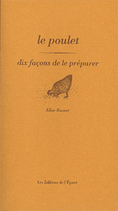 Le poulet, dix façons de le préparer