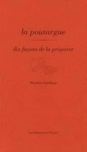 La poutargue, dix façons de la préparer