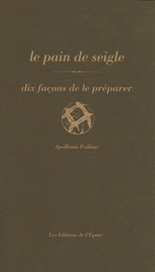 Le pain de seigle, dix façons de le préparer