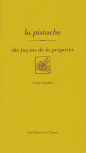 La pistache, dix façons de la préparer