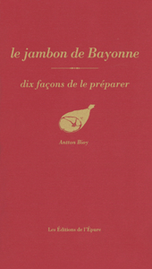 Le jambon de Bayonne, dix façons de le préparer