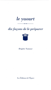 Le yaourt, dix façons de le préparer