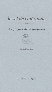 Le sel de Guérande, dix façons de le préparer