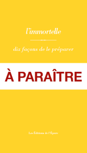L'immortelle, dix façons de la préparer