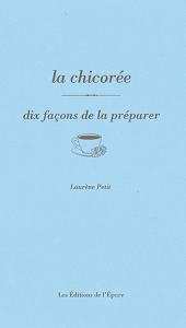 La chicorée, dix façons de la préparer