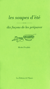 Les soupes d'été, dix façons de les préparer