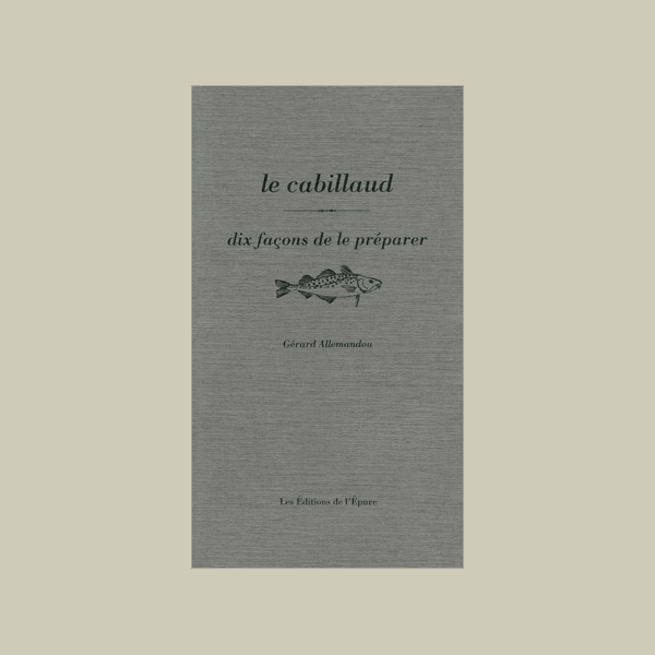 Le Cabillaud Dix Facons De Le Preparer Paru Aux Editions De L Epure Le Cabillaud Dix Facons De Le Preparer Paru Aux Editions De L Epure
