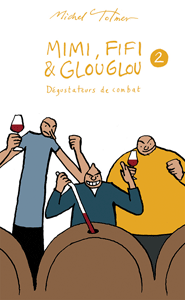 Mimi, Fifi & Glouglou. Dégustateurs de combat