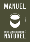 Manuel pour s'initier au thé naturel