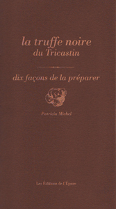 La truffe du Tricastin, dix façons de la préparer